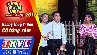 THVL  Cười xuyên Việt – Tiếu lâm hội 2017 Tập 5 Cô hàng xóm  Khủng Long Tí Hon Full [upl. by Aniri158]