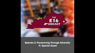 E16 Podcast  Episode 2 Persevering Through Adversity ft Special Guest [upl. by Vally]