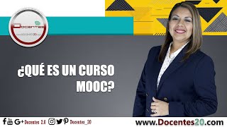 ¿QUÉ ES UN CURSO MOOC  Docentes 20 [upl. by Biamonte607]