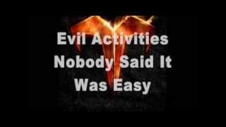 Evil Activities Nobody Said It Was Easy Lyrics HD [upl. by Orecic]