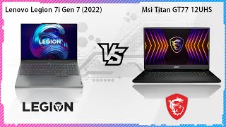 LENOVO LEGION 7i GEN 7 2022 VS MSI TITAN GT77 12 UHS [upl. by Atnuahs]