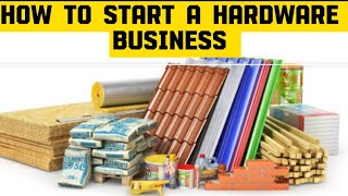 How to start a hardware business with small capital [upl. by Eurydice834]