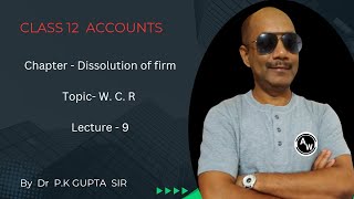 Accounts class 12 Chapter  Dissolution of firm Topic W C R  Lecture  9 [upl. by Ahsenot]