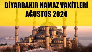 Diyarbakır Namaz Vakitleri  AĞUSTOS 2024 [upl. by Kassey]