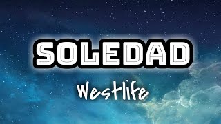 Westlife  Soledad Lyrics Video 🎤💙 [upl. by Egbert]