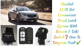 Mazda6 BCM Not Comunicate Trunk Latch System With Remote amp Diki Push Switch❓How To Diagnose Fault✔️ [upl. by Nelsen]