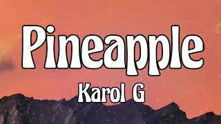 Karol G  Pineapple Lyrics video [upl. by Sylvanus]