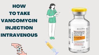 How to take Vancomycin Injection Intravenous [upl. by Naik]