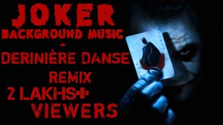 Joker bgm  DERINIÈRE DANSE REMIX [upl. by Nosredneh169]