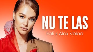 Feli x Alex Velea  Nu te las  Official Lyric Video [upl. by Martin]