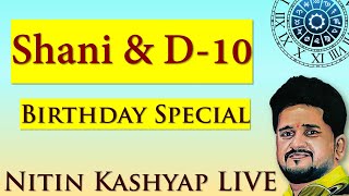 D10 Series  Dashmansha Chart  Shani and Dashmansha Birthday Special  Nitin Kashyap LIVE [upl. by Batty]