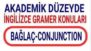 36 EK18 VİDEO  CONJUNCTION BAĞLAÇLAR  AKADEMİK GRAMER ÇEVİRİ TEKNİKLERİ [upl. by Anaic715]