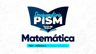 Preparatório PISM 2025  Matemática  Módulo II  Aula 02 [upl. by Ria812]