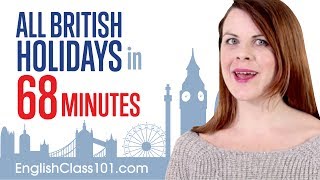 Learn ALL British English Holidays in 68 Minutes [upl. by Anohr]