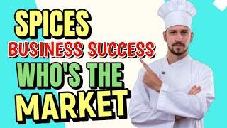 What is The Target Market for Spices  DETAILED TUTORIAL SPICE BUSINESS MARKET [upl. by Catriona]