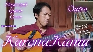 Karena Kamu  Outro  Fingerstyle Guitar Cover  HamdaliAnton [upl. by Stretch]