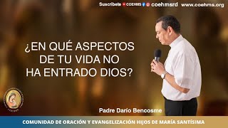 ¿En qué aspectos de tu vida no ha entrado Dios  Rev Padre Darío Bencosme  11122023 [upl. by Antone]