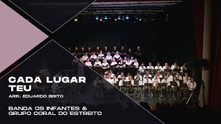 Banda Os Infantes e Grupo Coral do Estreito  Cada Lugar Teu Arr Eduardo Brito [upl. by Artamas371]