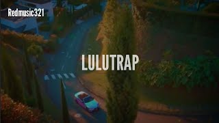 Lulu99  Lulutrap LETRA Redmiusic321 Lulu99 [upl. by Ayek171]