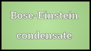 BoseEinstein condensate Meaning [upl. by Stefa]