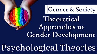 Gender and Society  Theories of Gender Development Psychological Theories of Gender [upl. by Selby]