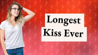 What is the longest kiss in the world [upl. by Atsugua]