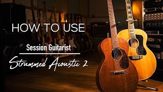 How to Effectively use Native Instruments Session Guitarist  Strummed Acoustic 2 [upl. by Nylorahs]