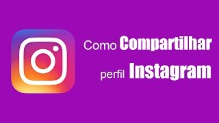 Como COMPARTILHAR seu PERFIL do Instagram 2022 [upl. by Suoicerpal]