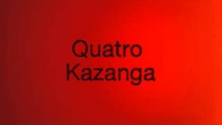 Quatro  Kazanga [upl. by Faires153]