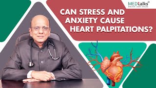 Dr K K Aggarwal  Can stress and anxiety cause heart palpitations [upl. by Zetnom816]