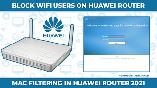 How to Block Unknown WiFi Users on Huawei Router 2021  MAC Filtering  Step By Step  100 Working [upl. by Aranahs]