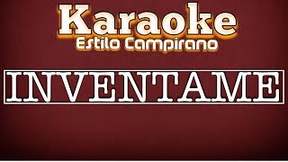 Inventame  KARAOKE  Estilo Campirano [upl. by Brent153]