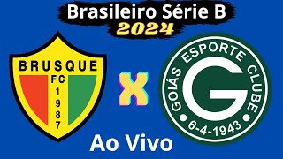 Ao Vivo  Brusque x Goiás  Campeonato Brasileiro Série B 2024 [upl. by Nalo]