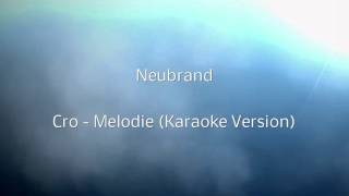 Neubrand Cro Melodie Karaoke Version [upl. by Bobinette]