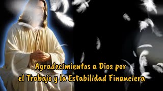 Agradecimientos a Dios por el Trabajo y la Estabilidad Financiera dios trabajo prosperidad [upl. by Ebony579]