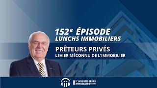 152e Lunch Immobilier avec Jacques Lépine  Prêteurs privés  Levier Méconnu de lImmobilier [upl. by Erminna]