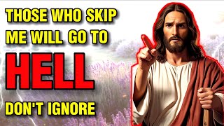 ✝️ THOSE WHO SKIP ME WILL GO TO HELL DONT IGNORE  GODS PRAYING  jesus bible god 1111 yt [upl. by Noyad]