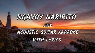 NGAYOY NARIRITO  Jay R  Acoustic guitar karaoke with lyrics video ♪ [upl. by Nolaj829]