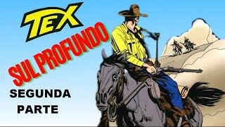 Tex Willer  SUL PROFUNDO  Segunda Parte [upl. by Ahsea]