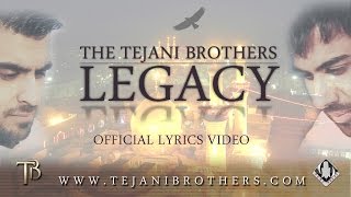 The Tejani Brothers  Legacy Official lyrics video [upl. by Morgen]