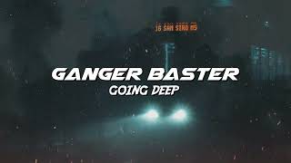 Ganger Baster  Going Deep GHouse Bass Boosted [upl. by Bopp]