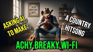 Achy Breaky Wifi Full Lyric Video Asking Ai To Make A Hit Country Song [upl. by Daas111]