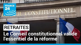 Retraites  le Conseil constitutionnel valide lessentiel de la réforme • FRANCE 24 [upl. by Amaj]