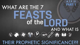 THE 7 FEASTS OF THE LORD AND WHAT ARE THEIR PROPHETIC SIGNIFICANCE [upl. by Karolyn]