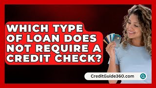 Which Type of Loan Does Not Require a Credit Check  CreditGuide360com [upl. by Allen928]