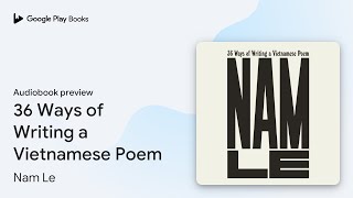 36 Ways of Writing a Vietnamese Poem by Nam Le · Audiobook preview [upl. by Iow599]