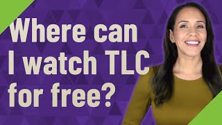 Where can I watch TLC for free [upl. by Kaazi438]