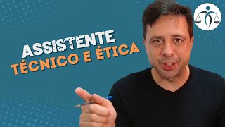 Como o ASSISTENTE TÉCNICO deve trabalhar de forma ÉTICA [upl. by Marlow]