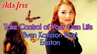 Take Control Of Your Own Life  Sven Karlsson Feat Easton [upl. by Row798]