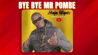 BYE BYE MR POMBEmeja wiper Official Song [upl. by Landan791]